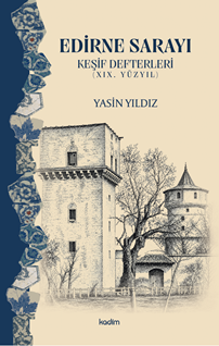 Edirne Sarayı - Keşif Defterleri (XIX. YÜZYIL)