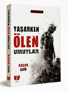 Yaşarken Ölen Umutlar