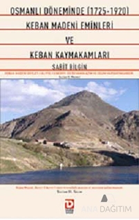 Döneminde 1725-1920 Keban Madeni Eminleri ve Keban Kaymakamları