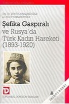 Şefika Gaspıralı ve Rusya'da Türk Kadın Hareketi (1893 - 1920)