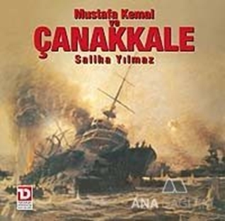 Mustafa Kemal ve Çanakkale Destanı
