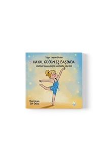 Hayal Gücüm İş Başında Kendine İnanan Küçük Kalplerin Hikayesi