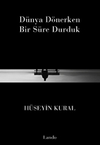 Dünya Dönerken Bir Süre Durduk