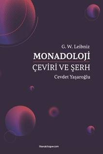 MONADOLOJİ - Türkçe Çeviri ve Düşünürler Arası Kavramsal Karşılaştırma Şerhi