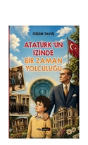 Atatürk’ün İzinde Bir Zaman Yolculuğu