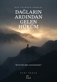 Dağların Ardından Gelen Hüküm – Bir Trabzon Romanı