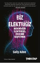 Biz Elektriğiz Bedenimizin Elektriksel Evrenini Keşfetmek