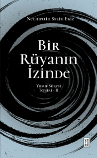 Bir Rüyanın İzinde Yusuf Sûresi Tefsiri - II