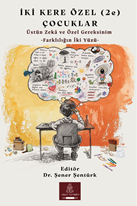 İki Kere Özel (2e) Çocuklar Üstün Zekâ ve Özel Gereksinim -Farklılığın İki Yüzü