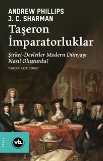 Taşeron İmparatorluklar  Şirket-Devletler Modern Dünyayı Nasıl Oluşturdu?