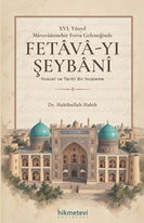 XVI. Yüzyil Maveraünnehir Fetva Geleneğinde Fetava-yı Şeybani Hukuki ve Tarihi Bir İnceleme