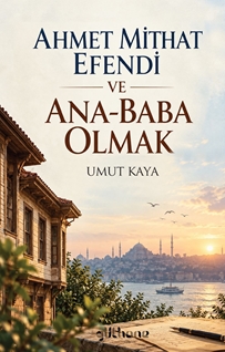 Ahmet Mithat Efendi ve Baba Olmak