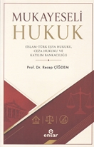 Mukayeseli Hukuk (İslam-Türk Eşya Hukuku, Ceza Hukuku ve Katılım Bankacılığı)