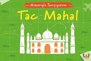 Mimariyle Tanışıyorum – Tac Mahal