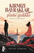 Kırmızı Bayraklar Ve Pembe Gözlükler