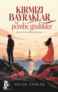 Kırmızı Bayraklar Ve Pembe Gözlükler