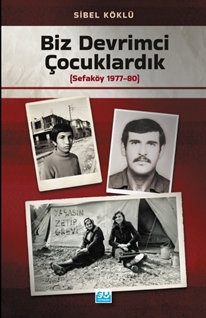 Biz Devrimci Çocuklardık (Sefaköy 1977-80)