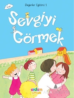 Değerler Eğitimi 1 - Sevgiyi Görmek