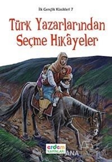 İlk Gençlik Klasikleri 7 - Türk Yazarlarından Seçme Hikayeler