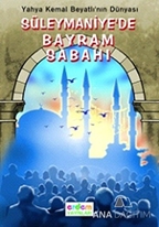 Süleymaniye'de Bayram Sabahı -  Yahya Kemal Beyatlı'nın Hayatı ve Eserlerinden  Seçmeler