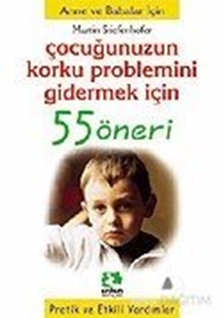 Çocuğunuzun Korku Problemini Gidermek İçin 55 Öneri