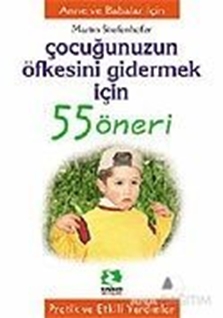 Çocuğunuzun Öfkesini Gidermek İçin 55 Öneri