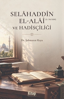 Selahaddin El Alai Ve Hadisçiliği