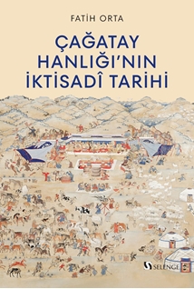 Çağatay Hanlığı’nın İktisadî Tarihi