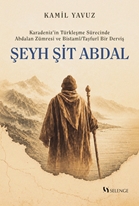 Karadeniz’in Türkleşme Sürecinde Abdalan Zümresi ve Bistamî/Tayfurî Bir Derviş: Şeyh Şit Abdal
