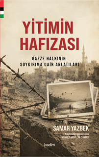 Yitimin Hafızası Gazze Halkının Soykırıma Dair Anlatıları