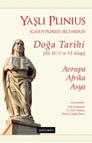 Doğa Tarihi – III, IV, V ve VI. Kitap Avrupa, Afrika, Asya Yaşlı Plinius