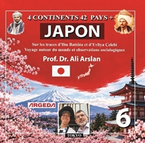 4 Contınents 42  Pays + Japon (6) Sur les traces d’Ibn Battûta et d’Evliya Çelebi Voyage autour du monde et observations sociologiques