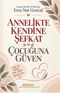 Annelikte Kendine Şefkat, Çocuğuna Güven