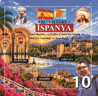 4 Kıta 42 Ülke + İspanya (10) İbn-i Battûta ve Evliya Çelebi'nin İzinde Dünyaya Yolculuk  ve Sosyolojik Gözlemler