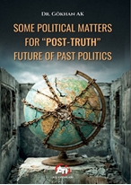 Some Polıtıcal Matters For “Post-Truth” Future Of Past Polıtıcs