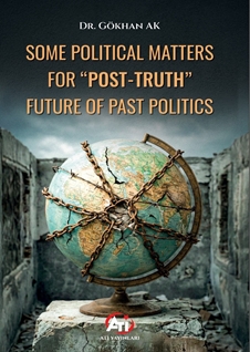 Some Polıtıcal Matters For “Post-Truth” Future Of Past Polıtıcs