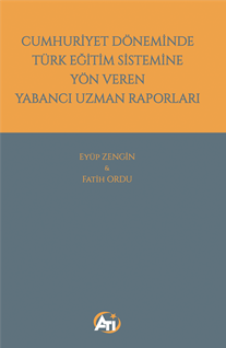 Cumhuriyet Döneminde Türk Eğitim Sistemine Yön Veren Yabancı Uzman Raporları