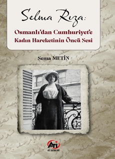 SELMA RIZA: Osmanlı’dan Cumhurı· yet’e Kadın Hareketı·nı·n Öncü Sesi