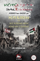 Kötülüğün Saltanatı Kıbrıs’tan Gazze’ye- Soykırım Ve Alt-Kırımların Kimyası Üzerine