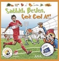 Sağlıklı Beslen, Çok Gol At!