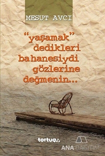 Yaşamak Dedikleri Bahanesiydi Gözlerine Değmenin