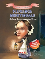 Florence Nightingale Gibi Yardımsever Olabilirsin