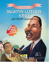 Martin Luther King Gibi Liderlik Yapabilirsin