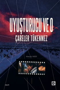 Uyuşturucu ve O – Çareler Tükenmez