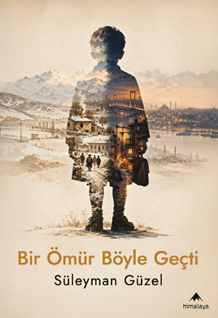 Bir ömür böyle geçti