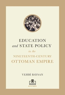 Education and State Policy in the Nineteenth Century Ottoman Empire