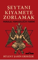 Şeytanı Kıyamete Zorlamak: Paralel Yahudiliğin Tarihi