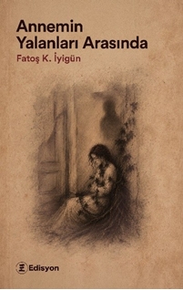 Annemin Yalanları Arasında
