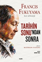Tarihin Sonu’ndan Sonra Francis Fukuyama ile Söyleşi