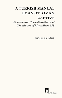 A Turkısh Manual By An Ottoman Captıve Commentary, Transliteration, and Translation of Riccardiana 198